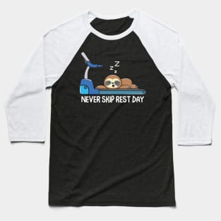 Sloth - Never Skip Rest Day Baseball T-Shirt